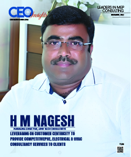 H M Nagesh: Leveraging On Customer Centricity To Provide Competitive PHE, Electrical & HVAC Consultancy Services To Clients